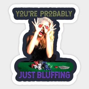 You're Probably Just Bluffing (girl gambler poker chip eyes) Sticker